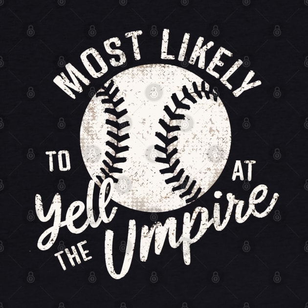 most likely to yell at the umpire by mdr design